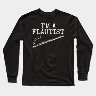 I'm A Flautist, Flute Player Woodwind Musician Long Sleeve T-Shirt